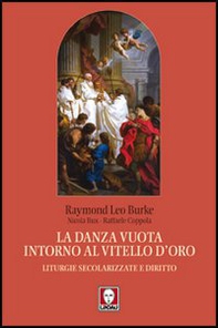 La danza vuota intorno al vitello d'oro. Liturgie secolarizzate e diritto - Librerie.coop