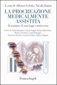 La procreazione medicalmente assistita. A margine di una legge controversa - Librerie.coop