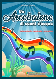 Un arcobaleno di suoni d'acqua - Librerie.coop