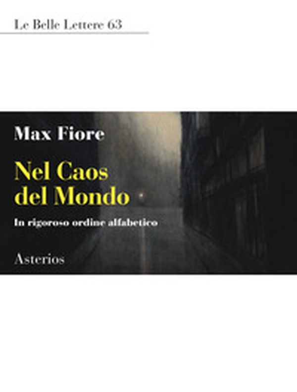 Nel caos del mondo. In rigoroso ordine alfabetico - Librerie.coop Nel caos del mondo. In rigoroso ordine alfabetico - Librerie.coop