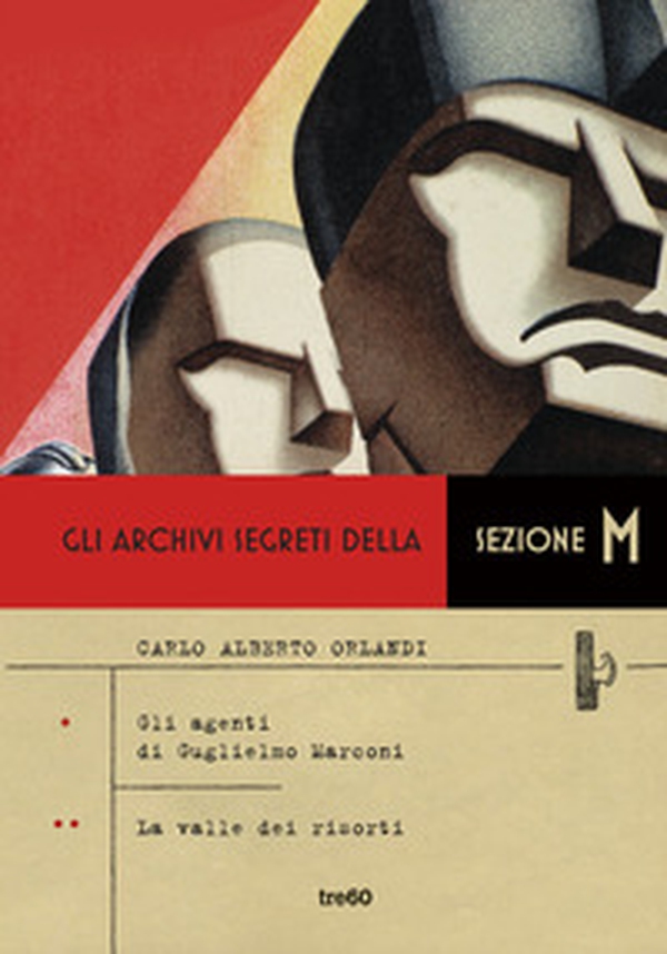 Gli archivi segreti della sezione M: Gli agenti di Guglielmo Marconi-La valle dei risorti - Librerie.coop Gli archivi segreti della sezione M: Gli agenti di Guglielmo Marconi-La valle dei risorti - Librerie.coop