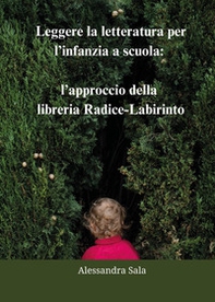 Leggere la letteratura per l'infanzia a scuola: l'approccio della libreria Radice-Labirinto - Librerie.coop Leggere la letteratura per l'infanzia a scuola: l'approccio della libreria Radice-Labirinto - Librerie.coop