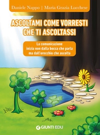 Ascoltami come vorresti che ti ascoltassi. La comunicazione inizia non dalla bocca che parla ma dall'orecchio che ascolta - Librerie.coop Ascoltami come vorresti che ti ascoltassi. La comunicazione inizia non dalla bocca che parla ma dall'orecchio che ascolta - Librerie.coop
