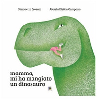 Mamma, mi ha mangiato un dinosauro - Librerie.coop Mamma, mi ha mangiato un dinosauro - Librerie.coop