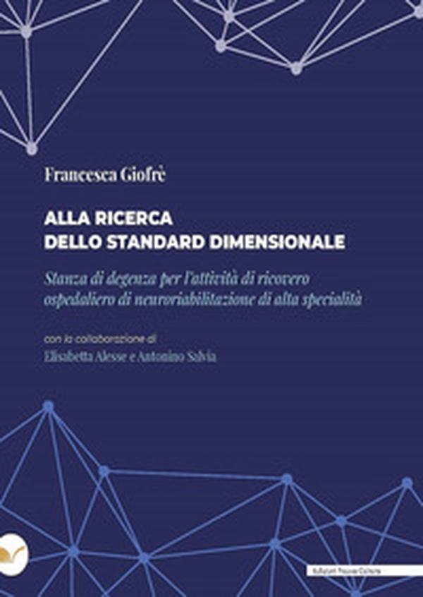 Alla ricerca dello standard dimensionale. Stanza di degenza per l'attività di ricovero ospedaliero di neuroriabilitazione di alta specialità - Librerie.coop Alla ricerca dello standard dimensionale. Stanza di degenza per l'attività di ricovero ospedaliero di neuroriabilitazione di alta specialità - Librerie.coop