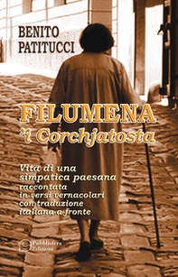 Filumena 'i corchjatosta. Vita di una simpatica paesana raccontata in versi vernacolari con traduzione italiana a fronte - Librerie.coop