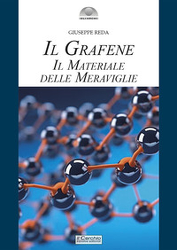 Il grafene. Il materiale delle meraviglie - Librerie.coop