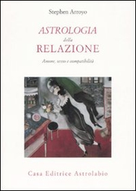 Astrologia della relazione. Amore, sesso e compatibilità - Librerie.coop