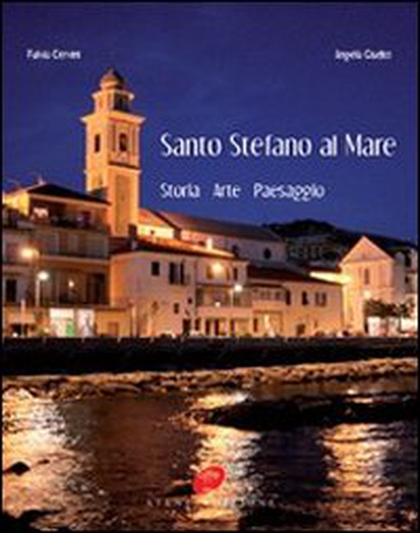 Santo Stefano al mare. Storia, arte, paesaggio - Librerie.coop Santo Stefano al mare. Storia, arte, paesaggio - Librerie.coop