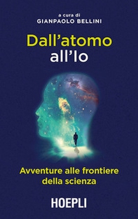 Dall'atomo all'Io. Avventure alle frontiere della scienza - Librerie.coop Dall'atomo all'Io. Avventure alle frontiere della scienza - Librerie.coop