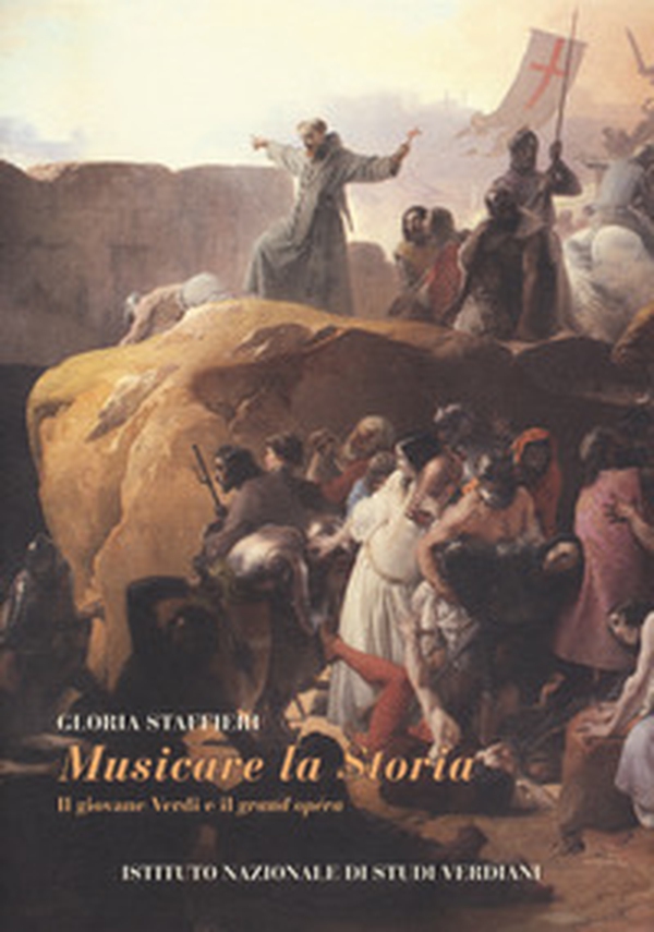 Musicare la storia. Il giovane Verdi e il «grand opéra» - Librerie.coop Musicare la storia. Il giovane Verdi e il «grand opéra» - Librerie.coop