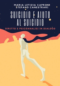 Suicidio e aiuto al suicidio. Diritto e psicoanalisi in dialogo - Librerie.coop
