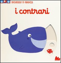 I contrari. Scorri e gioca - Librerie.coop