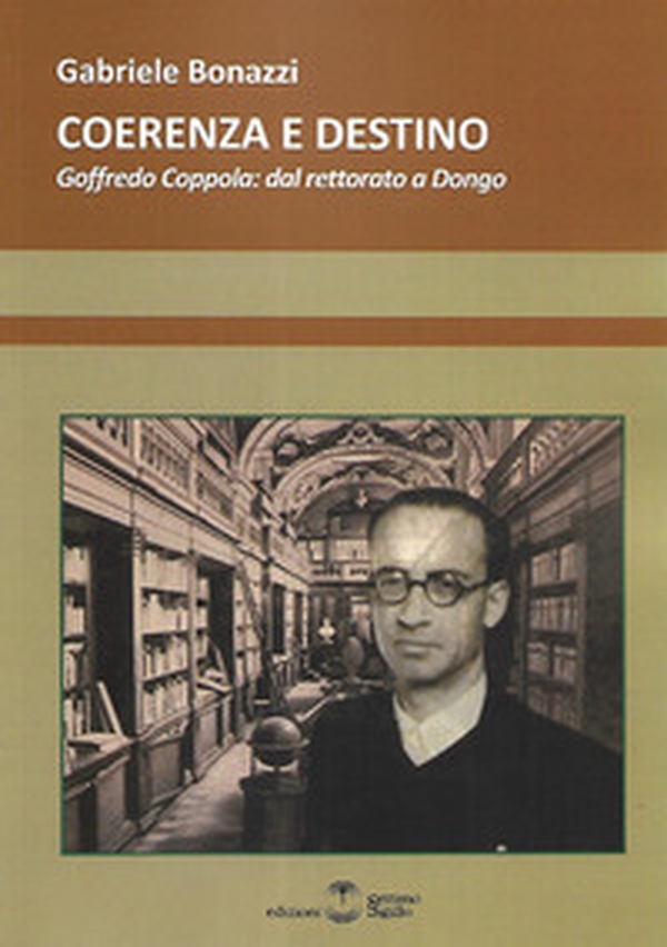 Coerenza e destino. Goffredo Coppola: dal rettorato a Dongo - Librerie.coop Coerenza e destino. Goffredo Coppola: dal rettorato a Dongo - Librerie.coop
