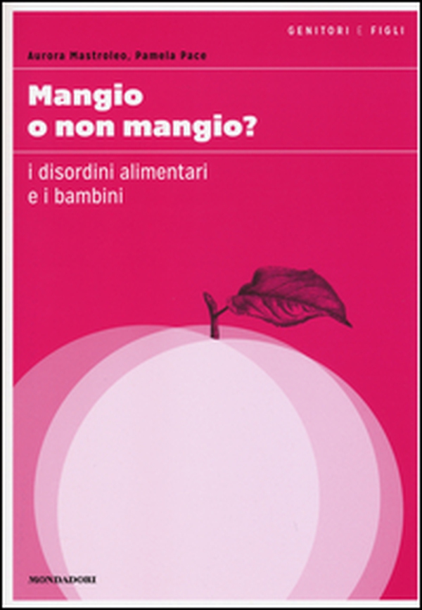 Mangio o non mangio? I disordini alimentari e i bambini - Librerie.coop Mangio o non mangio? I disordini alimentari e i bambini - Librerie.coop