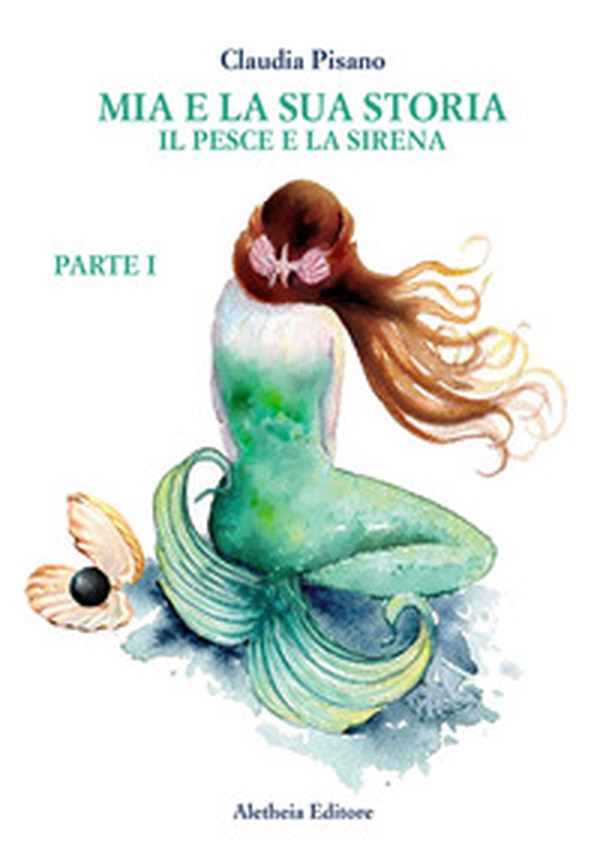 Il pesce e la sirena. Mia e la sua storia - Vol. 1 - Librerie.coop Il pesce e la sirena. Mia e la sua storia - Vol. 1 - Librerie.coop
