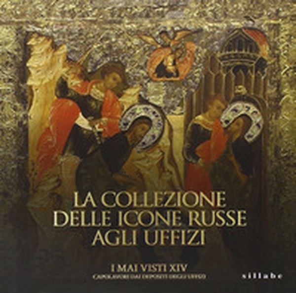La collezione delle icone russe agli Uffizi. I mai visti XIV. Capolavori dai depositi degli Uffizi - Librerie.coop