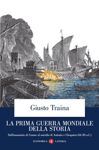 La prima guerra mondiale della storia. Dall'assassinio di Cesare al suicidio di Antonio e Cleopatra (44-30 a.C.) - Librerie.coop La prima guerra mondiale della storia. Dall'assassinio di Cesare al suicidio di Antonio e Cleopatra (44-30 a.C.) - Librerie.coop