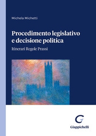 Procedimento legislativo e decisione politica. Itinerari regole prassi - Librerie.coop
