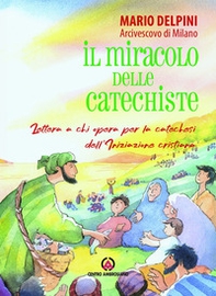 Il miracolo delle catechiste. Lettera a chi opera per la catechesi dell'Iniziazione cristiana - Librerie.coop Il miracolo delle catechiste. Lettera a chi opera per la catechesi dell'Iniziazione cristiana - Librerie.coop