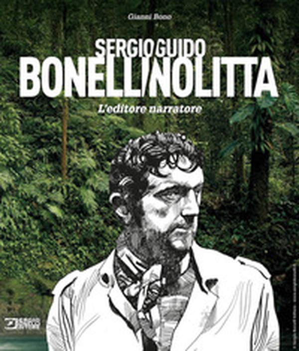 Sergio Bonelli/Guido Nolitta. L'editore narratore - Librerie.coop Sergio Bonelli/Guido Nolitta. L'editore narratore - Librerie.coop