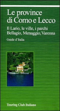 Le province di Como e Lecco. Il Lario, le ville, i parchi. Bellagio, Menaggio, Varenna - Librerie.coop