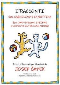 I racconti sul cagnolino e la gattina. Su come vivevano insieme e su molte altre cose ancora - Librerie.coop