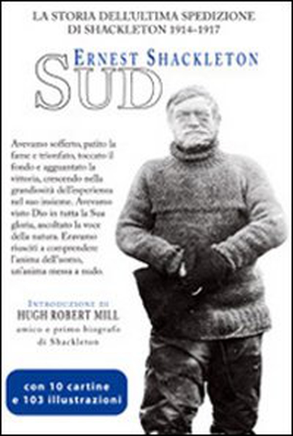 Sud. L'ultima spedizione di Shackleton (1914-1917) - Librerie.coop Sud. L'ultima spedizione di Shackleton (1914-1917) - Librerie.coop