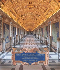 Della Gran Galleria Vaticana. Viaggio attraverso il restauro della Galleria delle Carte Geografiche - Librerie.coop