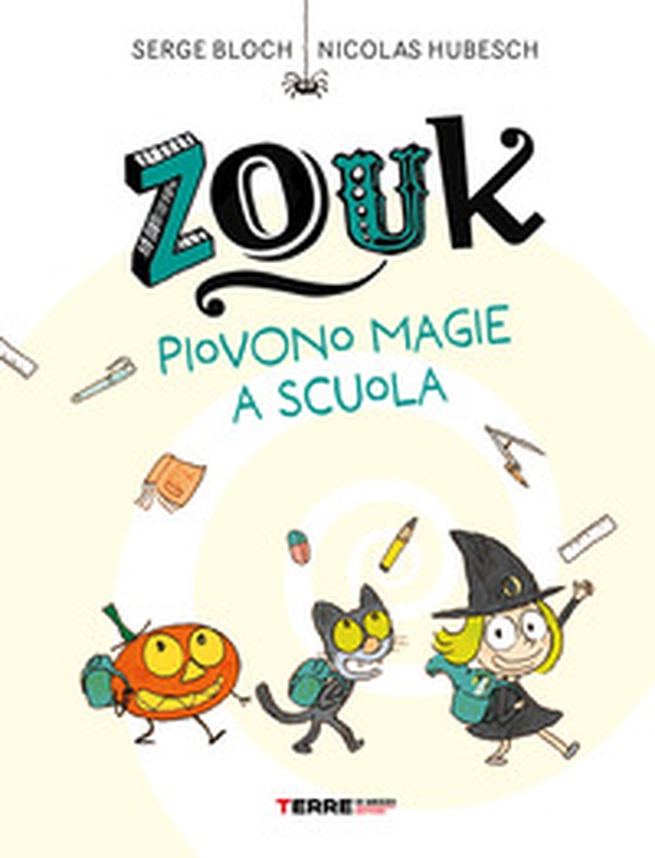 Zouk. Piovono magie a scuola - Librerie.coop Zouk. Piovono magie a scuola - Librerie.coop