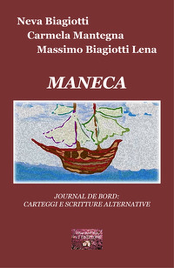 Maneca. Journal de bord: carteggi e scritture alternative - Librerie.coop Maneca. Journal de bord: carteggi e scritture alternative - Librerie.coop