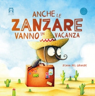 Anche le zanzare vanno in vacanza - Librerie.coop Anche le zanzare vanno in vacanza - Librerie.coop
