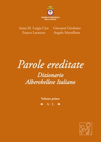 Parole ereditate. Dizionario Alberobellese Italiano - Librerie.coop