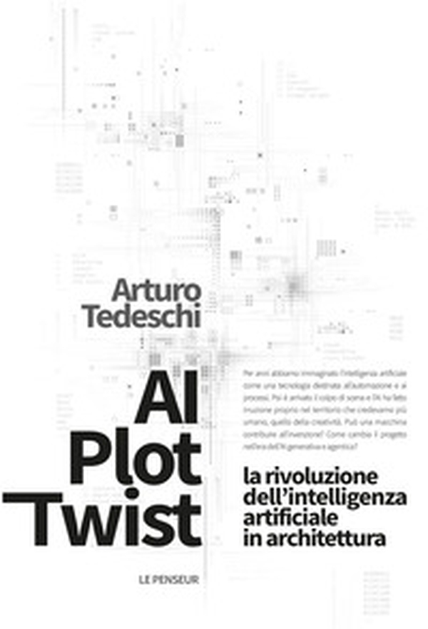 AI plot twist. La rivoluzione dell'intelligenza artificiale in architettura - Librerie.coop