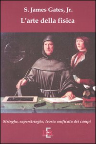 L'arte della fisica. Stringhe, superstringhe, teoria unificata dei campi - Librerie.coop