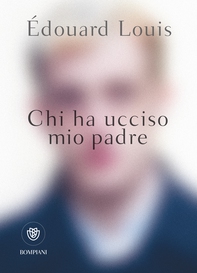Chi ha ucciso mio padre - Librerie.coop Chi ha ucciso mio padre - Librerie.coop