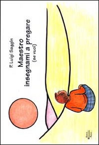 Maestro insegnami a pregare (se vuoi) - Librerie.coop