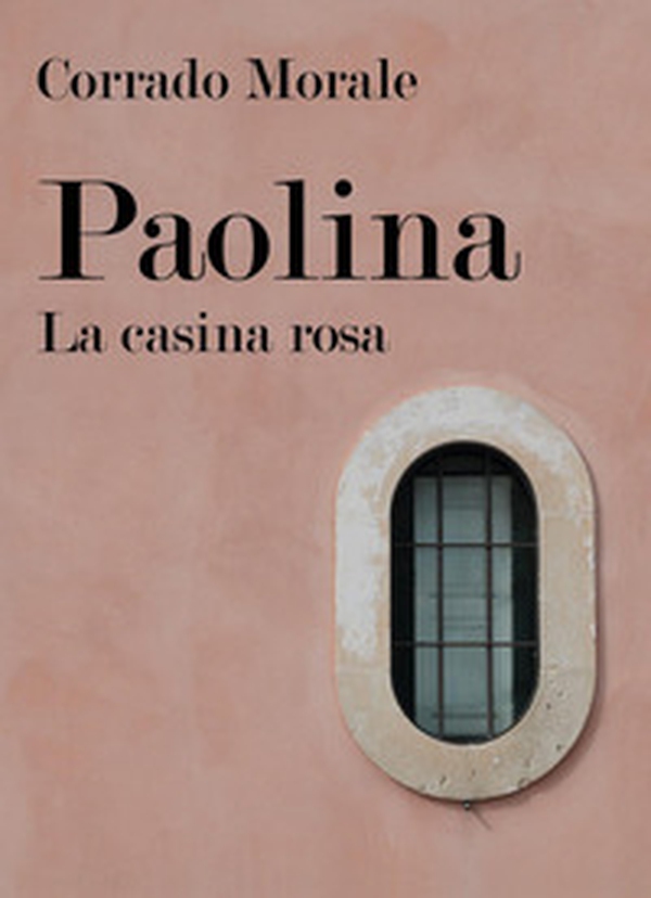 Paolina. La casina rosa - Librerie.coop Paolina. La casina rosa - Librerie.coop