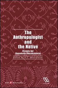 The anthropologist and the native. Essay for gananath obeyesekere - Librerie.coop