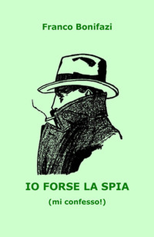 Io forse la spia (mi confesso!) - Librerie.coop