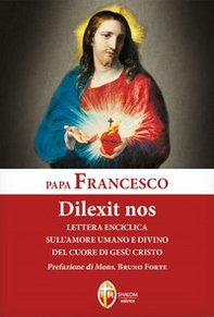 Dilexit nos. Lettera enciclica sull'amore umano e divino del cuore di Gesù Cristo - Librerie.coop