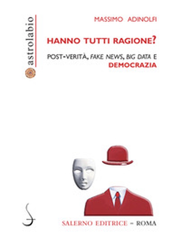 Hanno tutti ragione? Post-verità, fake news, big data e democrazia - Librerie.coop Hanno tutti ragione? Post-verità, fake news, big data e democrazia - Librerie.coop
