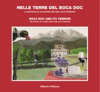 Nelle terre del Boca doc. La rinascita di un grande vino dell'Alto Piemonte. Ediz. italiana e inglese - Librerie.coop