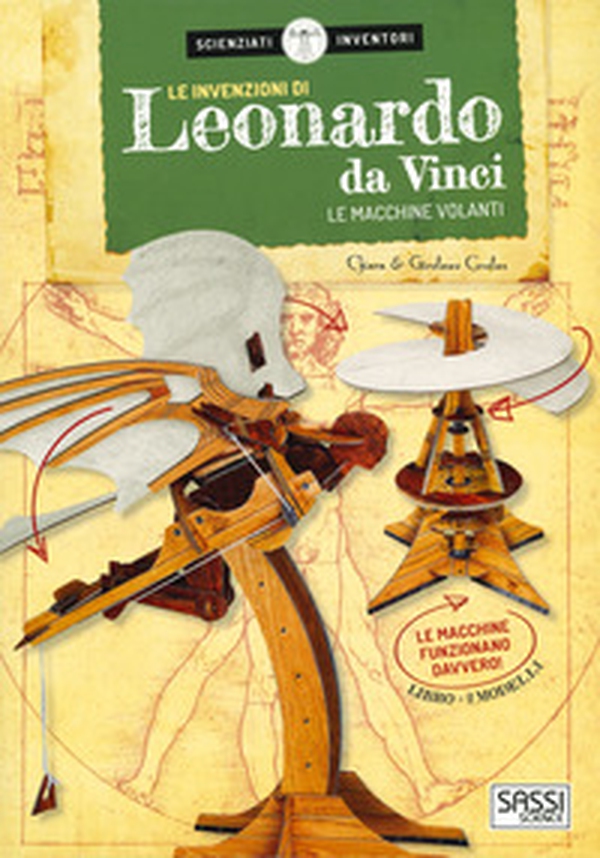 Le invenzioni di Leonardo da Vinci. Le macchine volanti. Scienziati e inventori - Librerie.coop