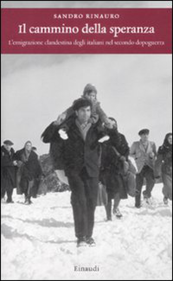 Il cammino della speranza. L'emigrazione clandestina degli italiani nel secondo dopoguerra - Librerie.coop Il cammino della speranza. L'emigrazione clandestina degli italiani nel secondo dopoguerra - Librerie.coop