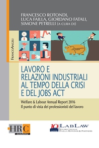 Lavoro e Relazioni Industriali al tempo della crisi e del Jobs Act. - Librerie.coop Lavoro e Relazioni Industriali al tempo della crisi e del Jobs Act. - Librerie.coop