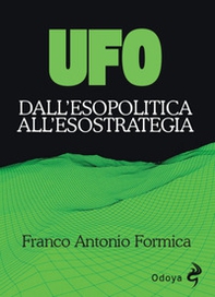 UFO. Dall'esopolitica all'esostrategia - Librerie.coop