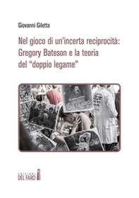 Nel gioco di un'incerta reciprocità: Gregory Bateson e la teoria del «doppio legame» - Librerie.coop