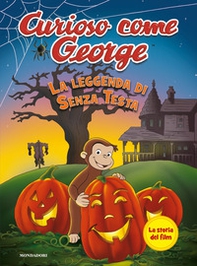La leggenda di Senza Testa. Curioso come George - Librerie.coop