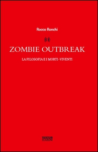Zombie outbreak. La filosofia e i morti viventi - Librerie.coop